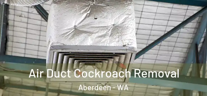  Air Duct Cockroach Removal Aberdeen - WA