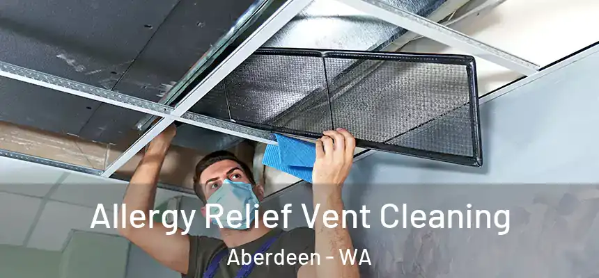  Allergy Relief Vent Cleaning Aberdeen - WA