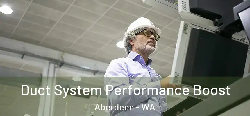  Duct System Performance Boost Aberdeen - WA