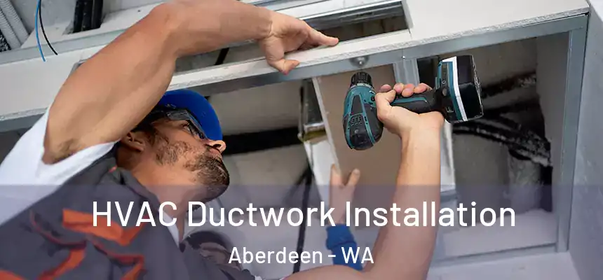  HVAC Ductwork Installation Aberdeen - WA