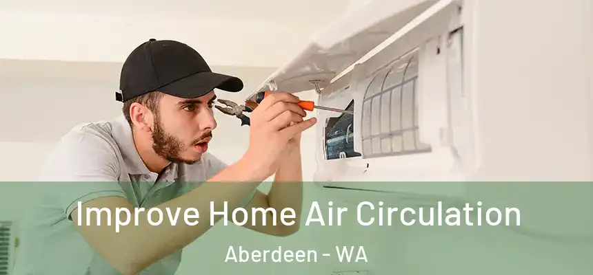  Improve Home Air Circulation Aberdeen - WA