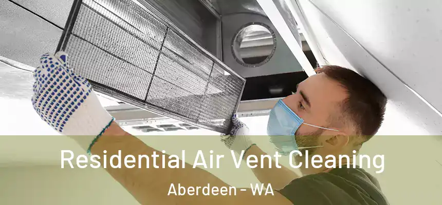  Residential Air Vent Cleaning Aberdeen - WA