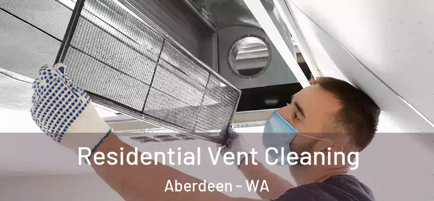  Residential Vent Cleaning Aberdeen - WA