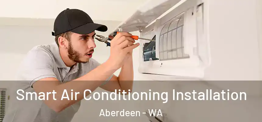  Smart Air Conditioning Installation Aberdeen - WA