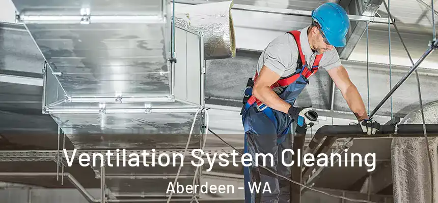  Ventilation System Cleaning Aberdeen - WA